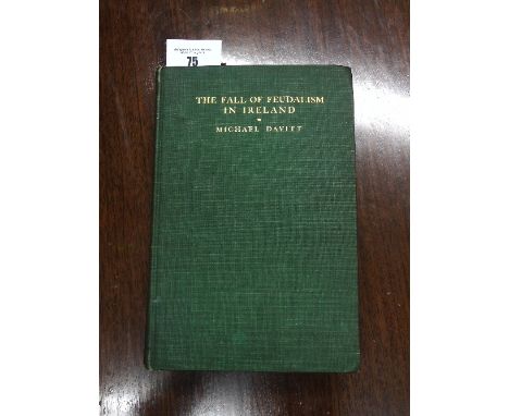 The Fall of Feudalism In Ireland. Michael Davitt, 1904. London and New York: Harper and Brothers Publishers. First Edition.