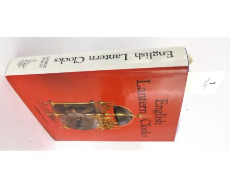 White (George) English Lantern Clocks, 1989, Antique Collectors' Club, 4to., dust wrapper  Provenance: From the collection of