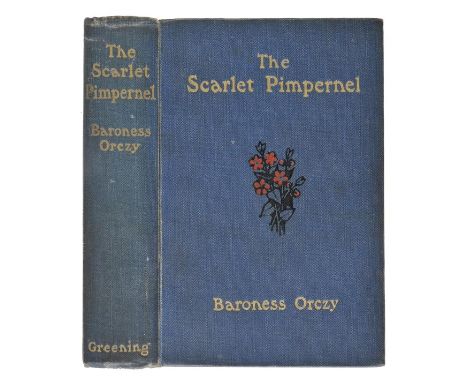 Orczy (Baroness Emmuszka ). The Scarlet Pimpernel, 1st edition, Greening & Co., 1905,  some spotting throughout, heavy at fro