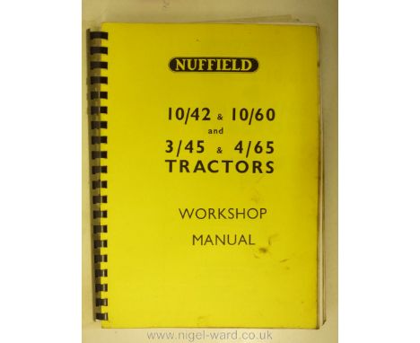 An illustrated Workshop Manual for Nuffield Farm Tractor Model numbers: 10/42, 10/60, 3/45 &amp; 4/65. 