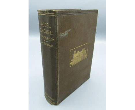 Alexander (J.) Model Engine Construction with Practical Instructions to Artificers and Amateurs, Whittaker and Co., 1894, har