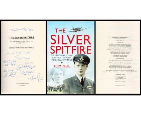 WWII Multi Signed Book The Silver Spitfire The Legendary WWII RAF Fighter Pilot in his own words by Wing Commander Tom Neil 2