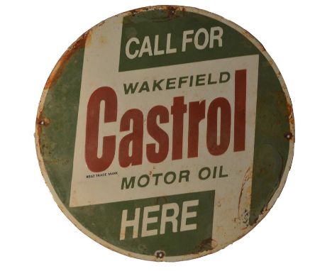 An enamel advertising sign, Call For Wakefield Castrol Motor Oil Here, 51cms diameter. 