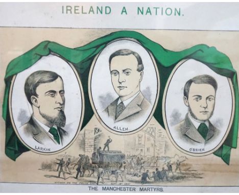 'IRELAND A NATION, THE MANCHESTER MARTYRS'
a print depicting Larkin, Allen and O'Brien and the attack on the Police van of 18
