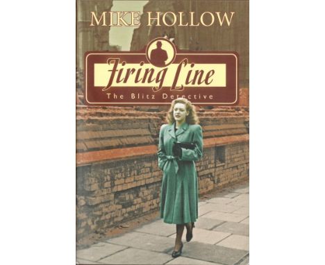 Signed Book Mike Hollow Firing Line The Blitz Detective Softback Book 2018 First Edition published by Lion Fiction (Lion Huds