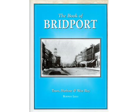 The Book of Bridport Town, Harbour and West Bay by Rodney Legg 2003 First Edition Hardback Book published by Halsgrove some a