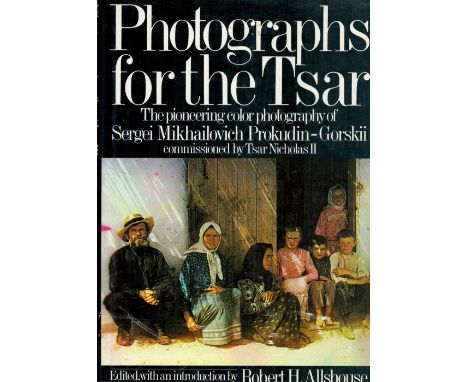 Photographs for the Tsar edited by Robert H Allshouse First UK Edition Hardback Book with the Pioneering Photography of Serge