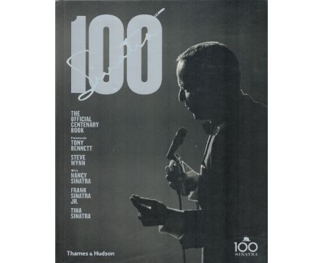 100 Frank Sinatra The official Centenary Book introduction by Charles Pignone 2015 First Edition Hardback Book published by T