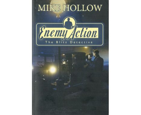 Signed Book Mike Hollow Enemy Action The Blitz Detective Softback Book 2017 First Edition published by Lion Fiction (Lion Hud