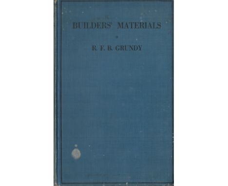 Builders' Materials by R F B Grundy Hardback Book 1930 First Edition published by Longmans, Green and Co some ageing good con