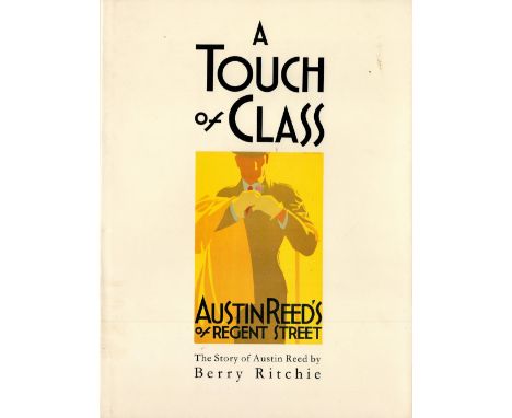 A Touch of Class Austin Reeds of Regent Street by Berry Ritchie Hardback Book 1990 First Edition published by James and James