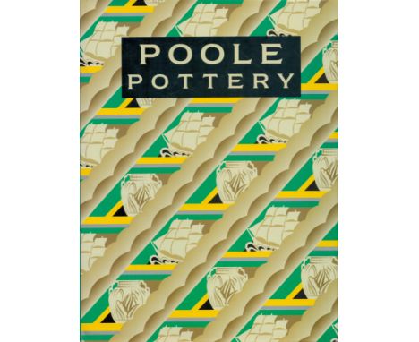 Poole Pottery - Carter & Company and their Successors 1873 - 1998 by Leslie Hayward edited by Paul Atterbury 1998 hardback bo