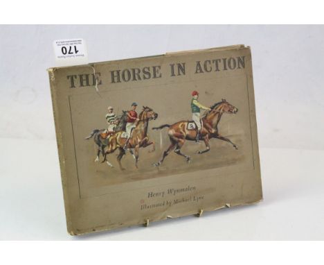 Book - Henry Wynmalen ' The Horse in Action ' with numerous coloured illustrations by Michael Lyne, published by Burke, Londo