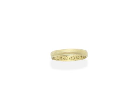 GOLD POSY RING, 17TH-18TH CENTURYEngraved inscription on the interior, Let not absence banish love, rubbed goldsmith's mark, 