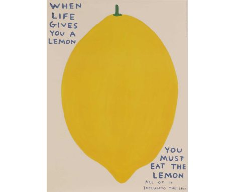 ▴ David Shrigley (b.1968)'When Life Gives You A Lemon, You Must Eat the Lemon'offset lithograph in colours, 202180 x 60cm, un