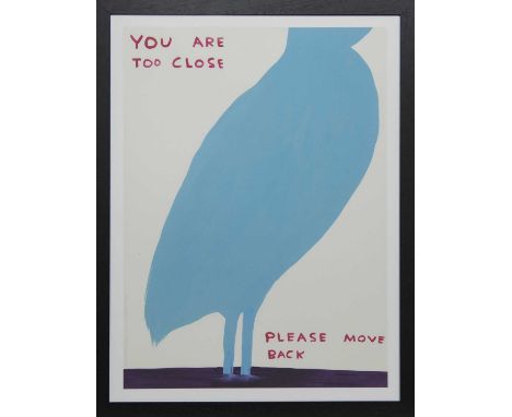 * DAVID SHRIGLEY OBE (SCOTTISH b. 1968),YOU ARE TOO CLOSElithograph on 200g Munken Lynx paperimage size 74cm x 54cm, overall 