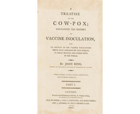 Smallpox &amp; Vaccination.- Ring (John) A Treatise on the Cow-Pox; containing the History of Vaccine Inoculation, 2 vol., fi