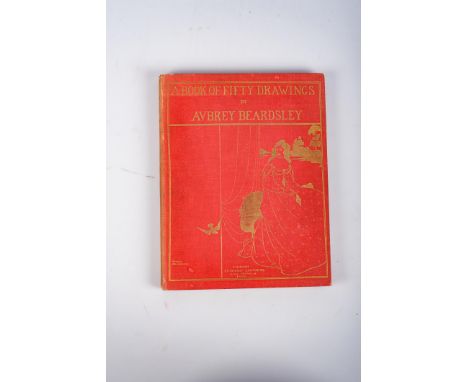 Beardsley, Aubrey A BOOK OF FIFTY DRAWING, AND A SECOND BOOK OF FIFTY DRAWINGS London: Leonard Smithers, 1897-1899 Fifty Draw