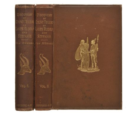 Hohnel (Lieut. Ludwig von ). Discovery of Lakes Rudolf and Stefanie. A Narrative of Count Samuel Teleki's Exploring & Hunting