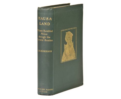 Robinson (Charles Henry). Hausaland or Fifteen Hundred Miles through the Central Soudan, 1st edition, 1896, portrait frontisp