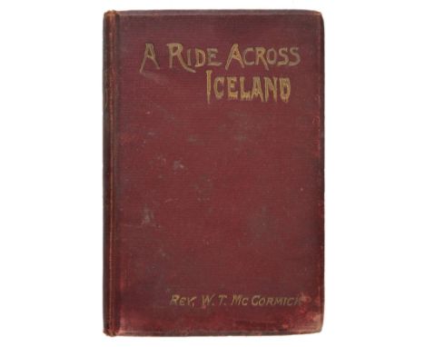 McCormick (William Thomas). A Ride across Iceland in the Summer of 1891, 1st edition, Digby, Long, & Co., 1892, portrait fron