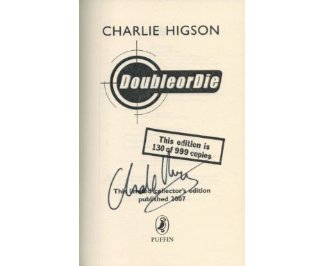 Signed Book Author: Charlie Higson Title Double Or Die - This Limited collector's Signed Edition is 130 of 999 copies Hardbac