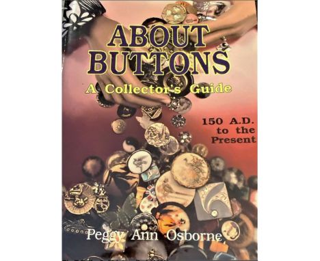 About Buttons button book By Peggy Osborne. This is a Great Book for the Beginner to the Advanced Collector and Everyone in B