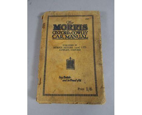 A 1927 The Morris Oxford and Cowley Car Manual. 