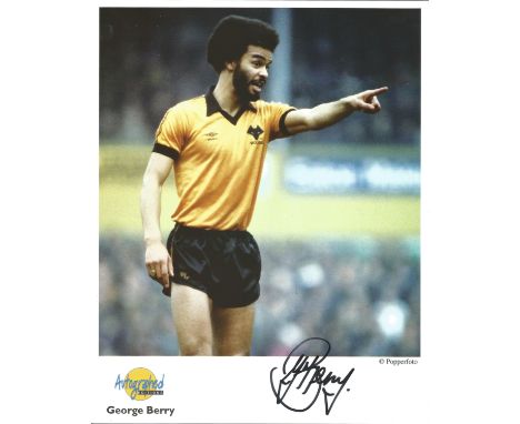 Football George Berry signed 10x8 autographed edition photo pictured while playing for Wolves. Good Condition. All autographs