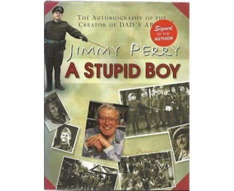 Jimmy Perry and Pam Cundell signed A Stupid Boy - the autobiography of the creator of Dad's Army.  Signed on first inside pag