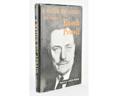 Powell, Enoch. 1965 A Nation Not Afraid - the Thinking of Enoch Powell, ed. John Wood. First edition, publ. Batsford. Two sig