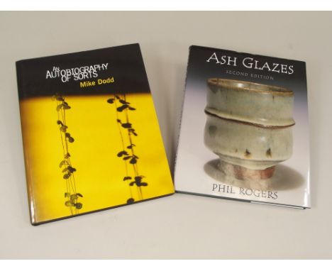 STUDIO CERAMICS BOOKS. 'An Autobiography of Sorts' Mike Dodd &amp; 'Ash Glazes' Phil Rogers.