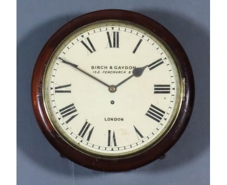 A Victorian Mahogany Cased Dial Wall Clock, by Birch &amp; Gaydon, 153 Fenchurch Street, London, the 12ins diameter cream pai