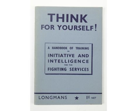 A 1942 British military training manual "Think For Yourself! A Handbook of Training in Initiative and Intelligence for the Fi