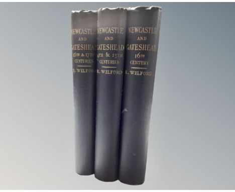 Three volumes, Newcastle and Gateshead from the 14th through to the 17th century, by R. Welford, published by Walter Scott 18