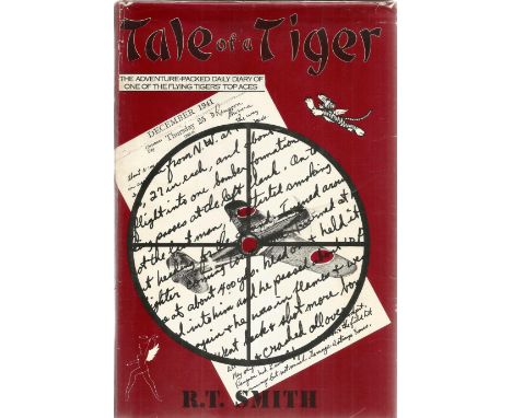 R. T. Smith. Tale of a Tiger. A WW2 second edition book, dedicated to Terry, signed by the author. Hardback book, corners sli