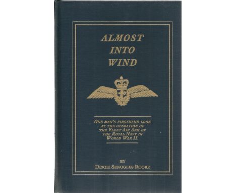 Derek Senogles Rooke. Almost into the Wind. First edition WW2 hardback book. Inscribed and signed by the author. Good conditi