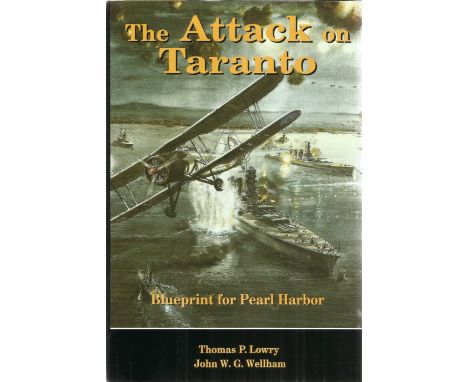 Thomas P. Lowry and John W. G. Wellham. The Attack on Taranto. First edition hardback book in good condition, signed by John 