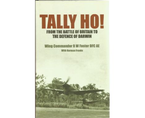 Wing Commander R W Foster. Tally Ho. A WW2 Battle of Britain book, in great condition. Signed by the wing commander and Norma