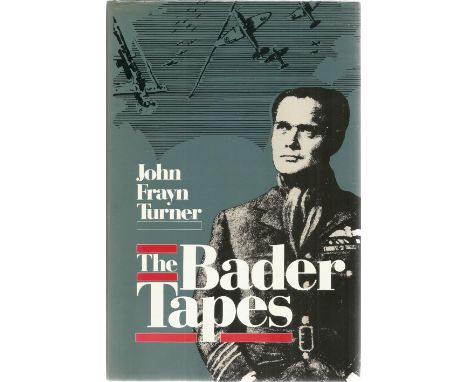 John Frayn Turner. The Bader Tapes. First Edition, signed twice by the author ( Royal British Navy also) 221 pages with a ded