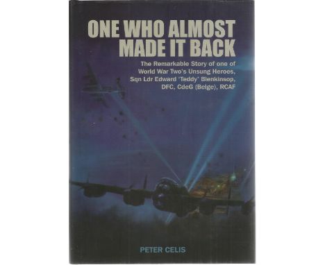 Peter Celis. One Who Almost Made it Back. First Edition hardback book in superb condition. Signed by The Author and by Flt Lt