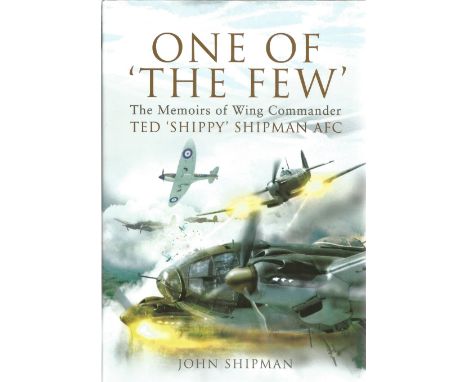 John Shipman. One Of The Few. First edition book. WW2 hardback. Signed by the author and dated. Good condition. 218 pages.  A