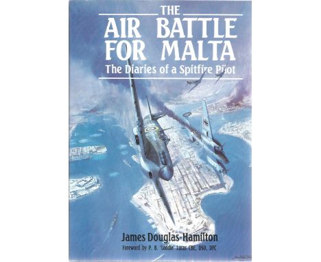 James Douglas-Hamilton MP. The Air Battle For Malta. Diaries of a spitfire pilot. A WW2 hardback book in great condition. 150