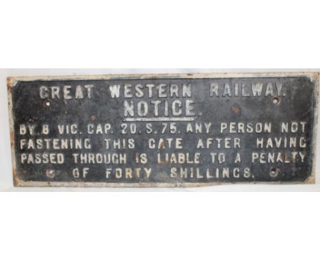 A cast iron Great Western Railway notice "Any Person Not Fastening This Gate After Having Passed Through Is Liable To A Penal