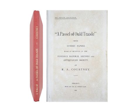(Cornwall) R. A. Courtney A Passel of Ould Traade. Being Sundry Papers Read at Meetings of the Penzance Natural History and A