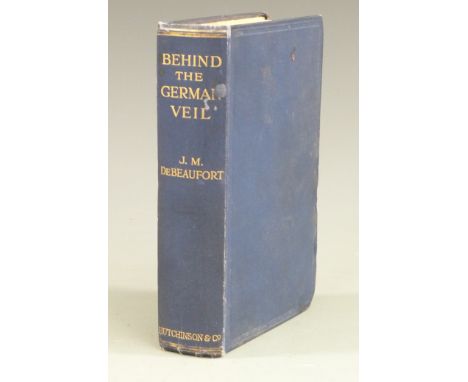 Behind The German Veil book by J.M.DE Beaufort published by Hutchinson &amp; Co c1916, hardback, first edition&nbsp;