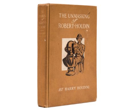 Conjuring.- Houdini (Harry) The Unmasking of Robert-Houdin, first edition, presentation copy signed twice by the author, nume