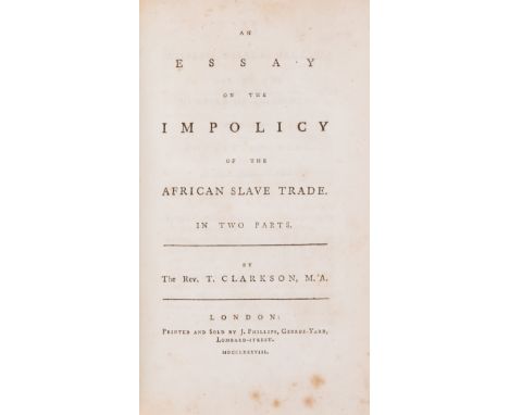 Slavery.- Clarkson (Rev. T.) An Essay on the Slavery and Commerce of the Human Species, particularly the African, first editi