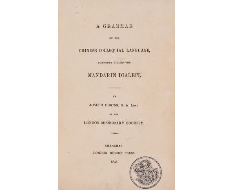 China.- Edkins (Joseph) A Grammar of the Chinese Colloquial Language, commonly called the Mandarin Dialect, first edition, in