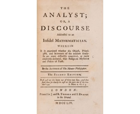 Mathematics.- [Berkeley (George, Bishop of Cloyne)] The Analyst; or, a discourse addressed to an infidel mathematician, secon